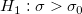 H_1:\sigma > \sigma_0\,\!