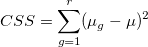 CSS=\sum _{g=1}^r(\mu _g-\mu )^2