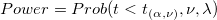  Power=Prob(t <t_{(\alpha ,\nu )},\nu ,\lambda )\,\!