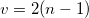v = 2(n-1)