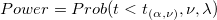  Power=Prob(t <t_{(\alpha ,\nu )},\nu ,\lambda )\,\!