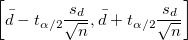 \left[\bar{d} - t_{\alpha/2}\frac{s_d}{\sqrt{n}}, \bar{d} + t_{\alpha/2}\frac{s_d}{\sqrt{n}}\right]