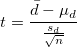 t=\frac{\bar{d}-\mu_d}{\frac{s_d}{\sqrt{n}}}