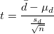 t=\frac{\bar{d}-\mu_d}{\frac{s_d}{\sqrt{n}}}