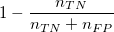 1-\frac{n_{TN}}{n_{TN}+n_{FP}}\,\!
