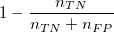 1-\frac{n_{TN}}{n_{TN}+n_{FP}}\,\!