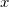 x\,\!