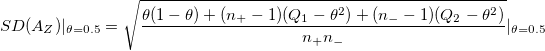 SD(A_Z)|_{\theta =0,5}=\sqrt{\frac{\theta (1-\theta )+(n_{+}-1)(Q_1-\theta ^2)+(n_{-}-1)(Q_2-\theta ^2)}{n_{+}n_{-}}}|_{\theta =0,5}\,\!