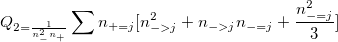 Q_{2=\frac 1{n_{-}^2n_{+}}}\sum n_{+=j}[n_{->j}^2+n_{->j}n_{-=j}+\frac{n_{-=j}^2}3] \,\!