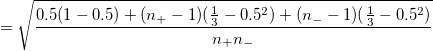 =\sqrt{\frac{0.5(1-0.5)+(n_{+}-1)(\frac 13-0.5^2)+(n_{-}-1)(\frac 13-0.5^2)}{n_{+}n_{-}}} 