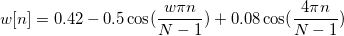w[n]=0.42-0.5\cos (\frac{w\pi n}{N-1})+0.08\cos (\frac{4\pi n}{N-1}) \,\!