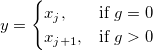 y=
\begin{cases} 
  x_j,  & \mbox{if }g=0 \\
  x_{j+1}, & \mbox{if }g>0 
\end{cases}