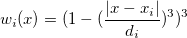 w_i(x)=(1-(\frac{|x-x_i|}{d_i})^3)^3