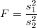 F=\frac{s_1^2}{s_2^2}