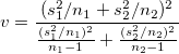v=\frac{(s_1^2/n_1+s_2^2/n_2)^2}{\frac{(s_1^2/n_1)^2}{n_1-1}+\frac{(s_2^2/n_2)^2}{n_2-1}}
