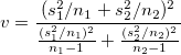 v=\frac{(s_1^2/n_1+s_2^2/n_2)^2}{\frac{(s_1^2/n_1)^2}{n_1-1}+\frac{(s_2^2/n_2)^2}{n_2-1}}