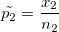 \tilde{p_{2}}=\frac{x_{2}}{n_{2}}