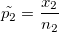 \tilde{p_{2}}=\frac{x_{2}}{n_{2}}