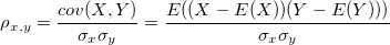 \rho _{x,y}=\frac{cov(X,Y)}{\sigma _x\sigma _y}=\frac{E((X-E(X))(Y-E(Y)))}{\sigma _x\sigma _y}