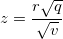 
z=\frac{r\sqrt{q}}{\sqrt{v}}
