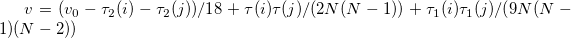 v=(v_0-\tau_2(i)-\tau_2(j))/18 + \tau (i)\tau (j)/(2N(N-1)) + \tau_1 (i)\tau_1 (j)/(9N(N-1)(N-2)) \;