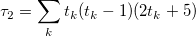 \tau_2 = \sum_{k} t_k (t_k-1)(2t_k+5)\;
