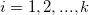 i=1,2,...,k\,\!