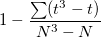  1-\frac{\sum (t^3-t)}{N^3-N}\,\!