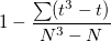  1-\frac{\sum (t^3-t)}{N^3-N}\,\!