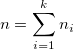 n= \sum_{i=1}^k n_i