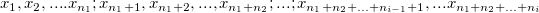 x_1,x_2,....x_{n_1};x_{n_1+1},x_{n_1+2},...,x_{n_1+n_2};...;x_{n_1+n_2+...+n_{i-1}+1},...x_{n_1+n_2+...+n_i}