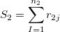  S_2=\sum_{I=1}^{n_2}r_{2j}\,\!