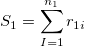  S_1=\sum_{I=1}^{n_1}r_{1i}\,\!
