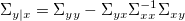 
\Sigma_{y|x} = \Sigma_{yy}-\Sigma_{yx}\Sigma_{xx}^{-1}\Sigma_{xy}
