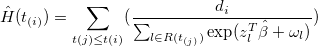 \hat H(t_{(i)})=\sum_{t(j)\leq t(i)}(\frac{d_i}{\sum_{l\in R(t_{(j)})}\exp (z_l^T\hat \beta +\omega _l)})