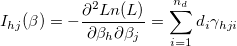 I_{hj}(\beta )=-\frac{\partial ^2Ln(L)}{\partial \beta _h\partial \beta _j}=\sum_{i=1}^{n_d}d_i\gamma _{hji}