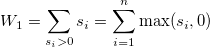  W_1=\sum_{s_i>0}s_i=\sum_{i=1}^n\max (s_i,0) 