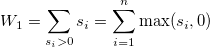  W_1=\sum_{s_i>0}s_i=\sum_{i=1}^n\max (s_i,0) 