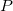 P\,\!