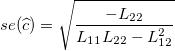 se(\widehat{c})=\sqrt{\frac{-L_{22}}{L_{11}L_{22}-L_{12}^2}}  \,\!