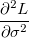 \frac{\partial ^2L}{\partial \sigma ^2} \,\!