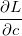 \frac{\partial L}{\partial c} \,\!
