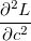 \frac{\partial ^2L}{\partial c^2} \,\!