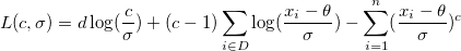 L(c,\sigma )=d\log (\frac c\sigma )+(c-1)\sum_{i\in D}\log (\frac{x_i-\theta }\sigma )-\sum_{i=1}^n(\frac{x_i-\theta }\sigma )^c \,\!