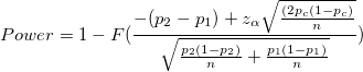 Power =1-F(\frac{-(p_2-p_1)+z_{\alpha }\sqrt{\frac{(2p_c(1-p_c)}{n} }}{\sqrt{\frac{p_2(1-p_2)}{n}+\frac{p_1(1-p_1)}{n}}})
