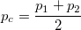 p_c =\frac{p_{1}+p_{2}}{2}