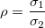 \rho =\frac{{\sigma }_{1}}{\sigma_2}