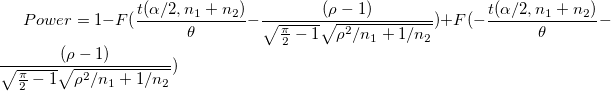 Power=1-F(\frac{t(\alpha/2 ,n_1+n_2)}{\theta }-\frac{(\rho -1)}{\sqrt{\frac{\pi }{2}-1}\sqrt{\rho^{2}/{n_1}+1/n_2}})+F(-\frac{t(\alpha/2 ,n_1+n_2)}{\theta }-\frac{(\rho -1)}{\sqrt{\frac{\pi }{2}-1}\sqrt{\rho^{2}/{n_1}+1/n_2}})