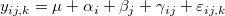 y_{ij,k}=\mu +\alpha _i+\beta _j+\gamma _{ij}+\varepsilon _{ij,k}