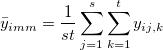 \bar y_{imm}=\frac 1{st}\sum_{j=1}^s\sum_{k=1}^ty_{ij,k}